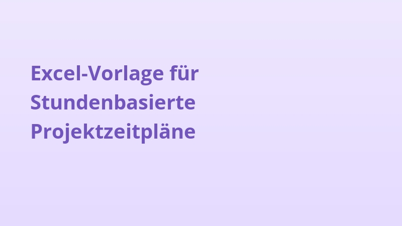 Excel-Vorlage für Stundenbasierte Projektzeitpläne