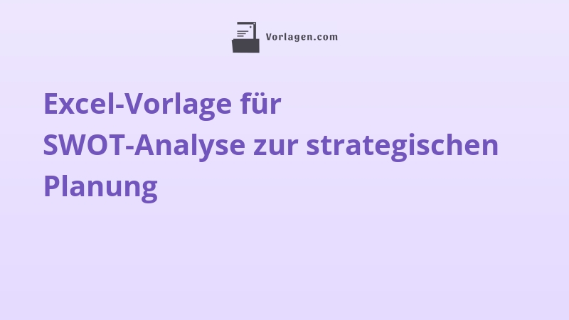 Excel-Vorlage für SWOT-Analyse zur strategischen Planung