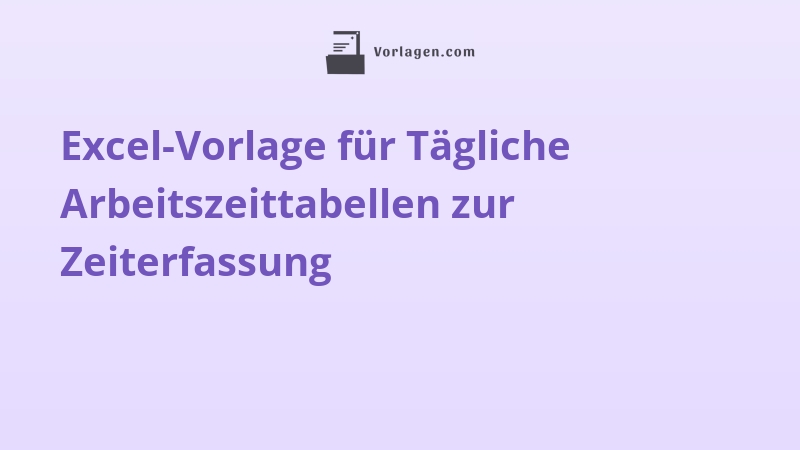 Excel-Vorlage für Tägliche Arbeitszeittabellen zur Zeiterfassung