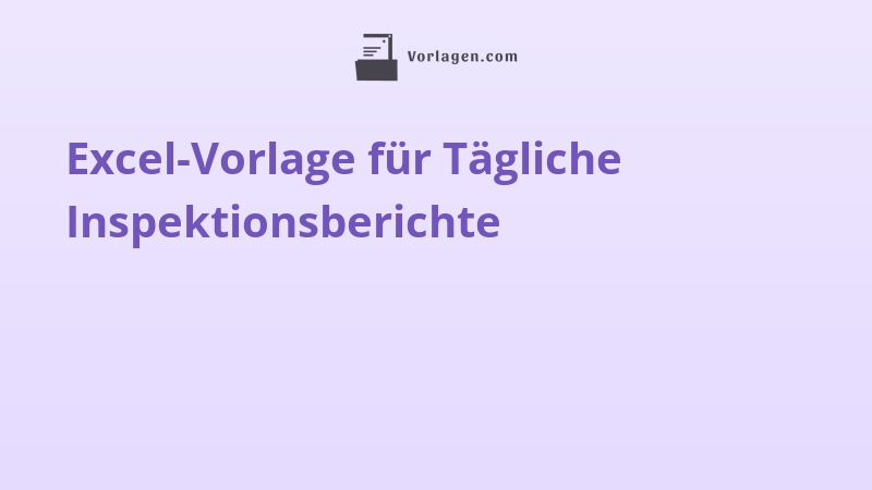Excel-Vorlage für Tägliche Inspektionsberichte