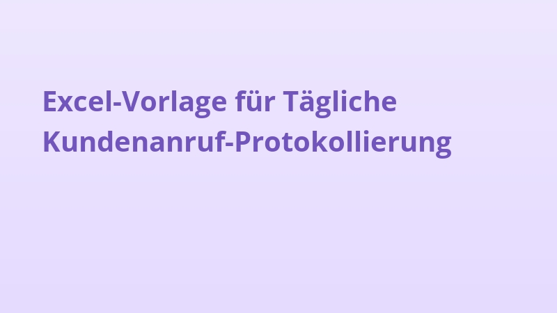 Excel-Vorlage für Tägliche Kundenanruf-Protokollierung