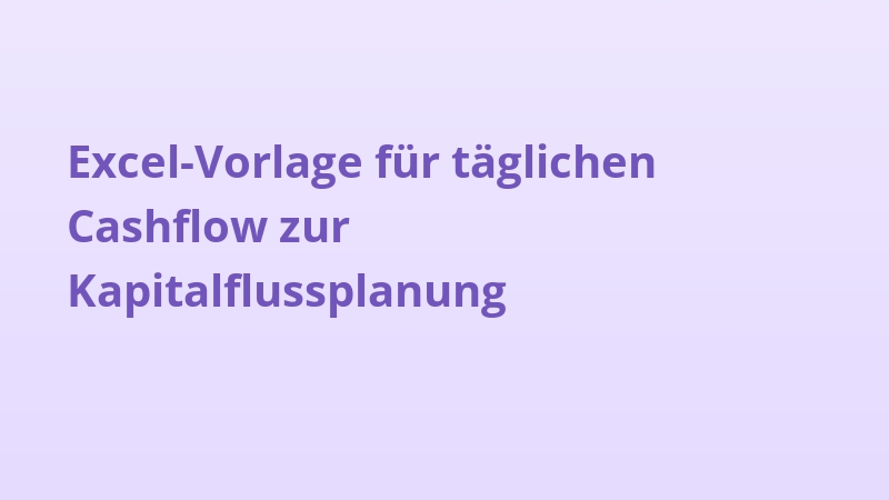 Excel-Vorlage für täglichen Cashflow zur Kapitalflussplanung