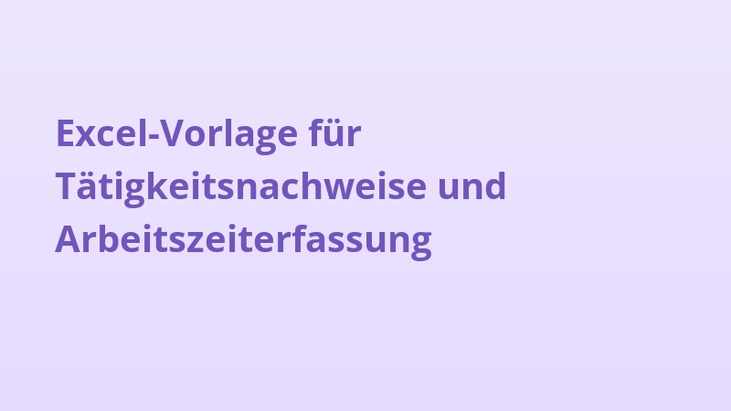 Excel-Vorlage für Tätigkeitsnachweise und Arbeitszeiterfassung