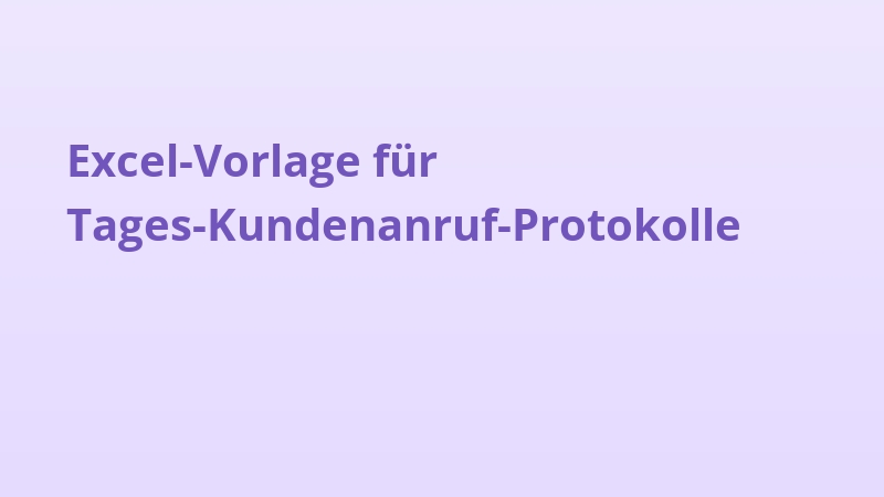 Excel-Vorlage für Tages-Kundenanruf-Protokolle