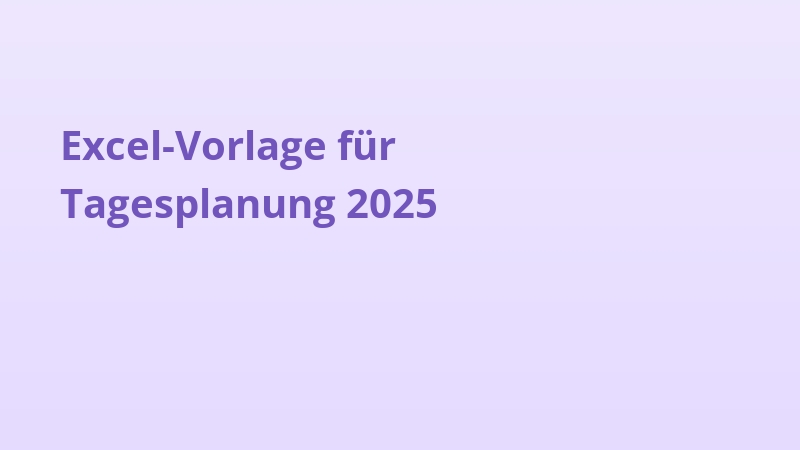 Excel-Vorlage für Tagesplanung 2025