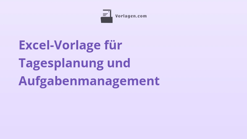 Excel-Vorlage für Tagesplanung und Aufgabenmanagement