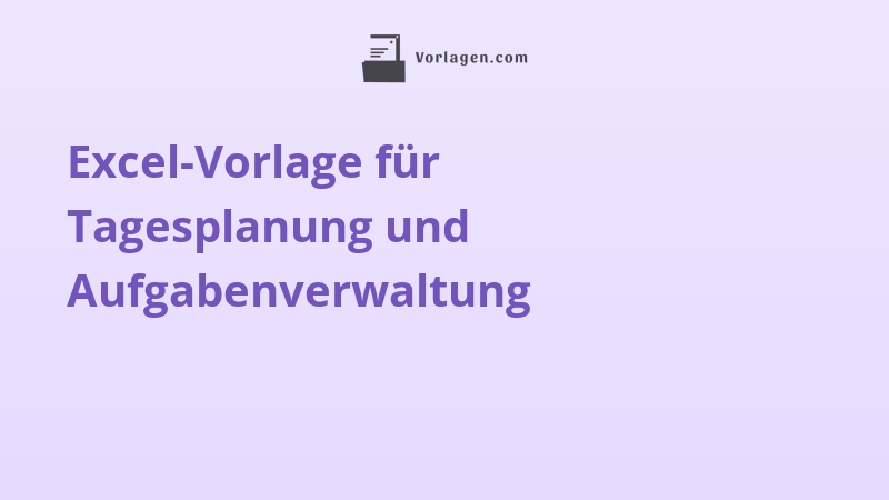 Excel-Vorlage für Tagesplanung und Aufgabenverwaltung