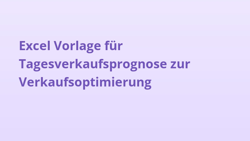 Excel Vorlage für Tagesverkaufsprognose zur Verkaufsoptimierung