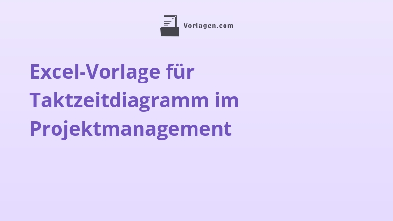 Excel-Vorlage für Taktzeitdiagramm im Projektmanagement