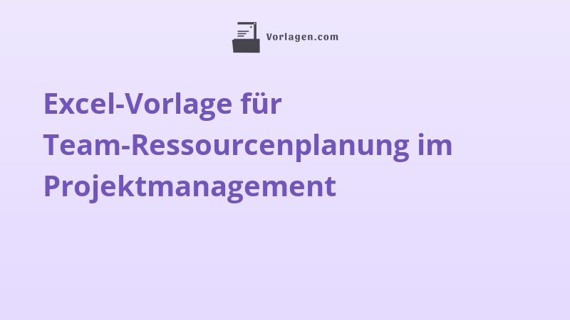 Excel-Vorlage für Team-Ressourcenplanung im Projektmanagement