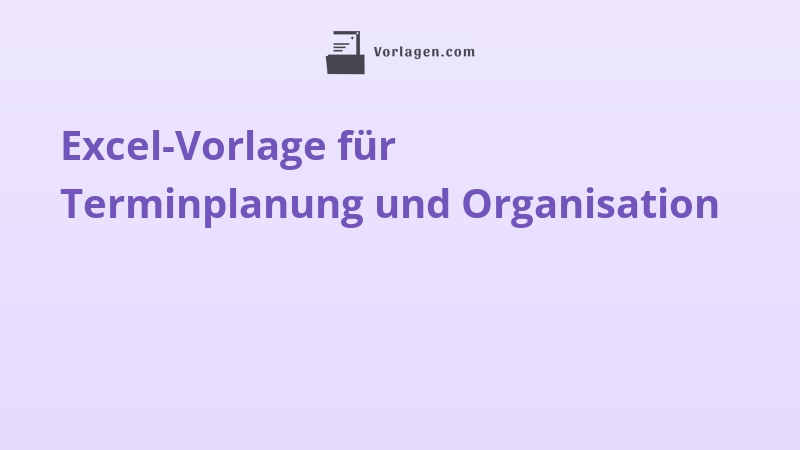 Excel-Vorlage für Terminplanung und Organisation