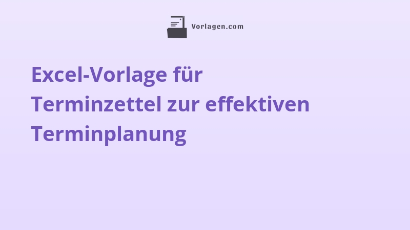 Excel-Vorlage für Terminzettel zur effektiven Terminplanung