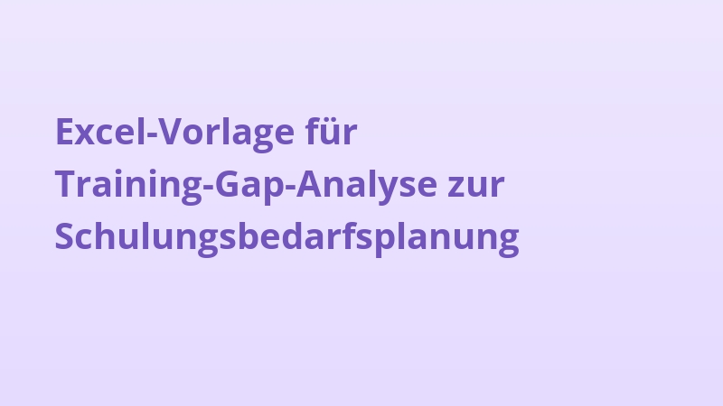 Excel-Vorlage für Training-Gap-Analyse zur Schulungsbedarfsplanung
