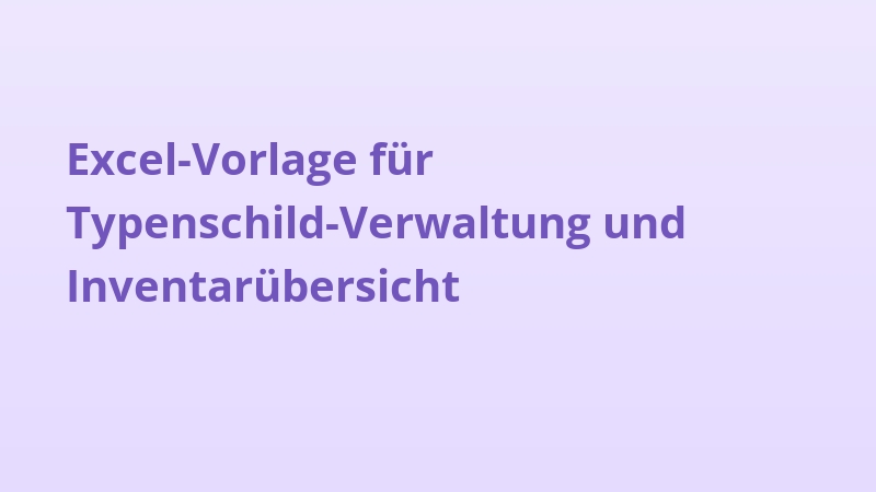 Excel-Vorlage für Typenschild-Verwaltung und Inventarübersicht
