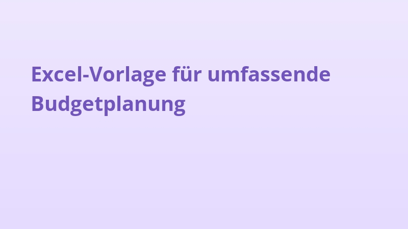Excel-Vorlage für umfassende Budgetplanung