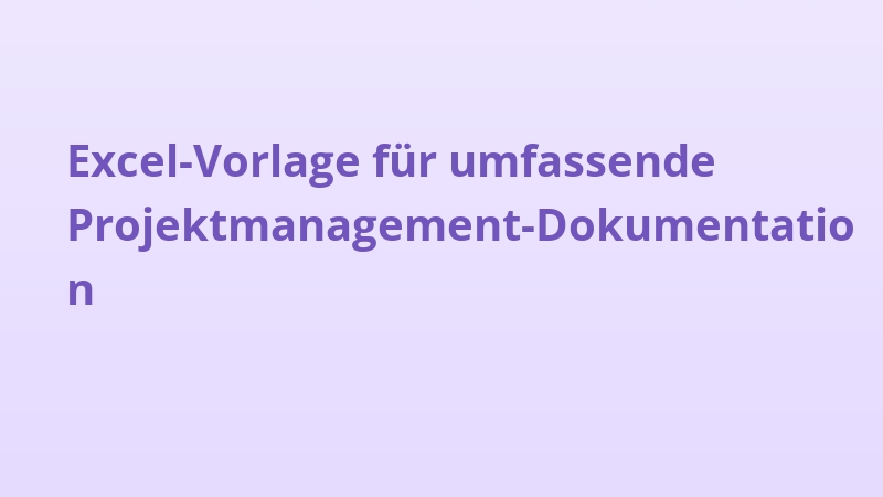 Excel-Vorlage für umfassende Projektmanagement-Dokumentation