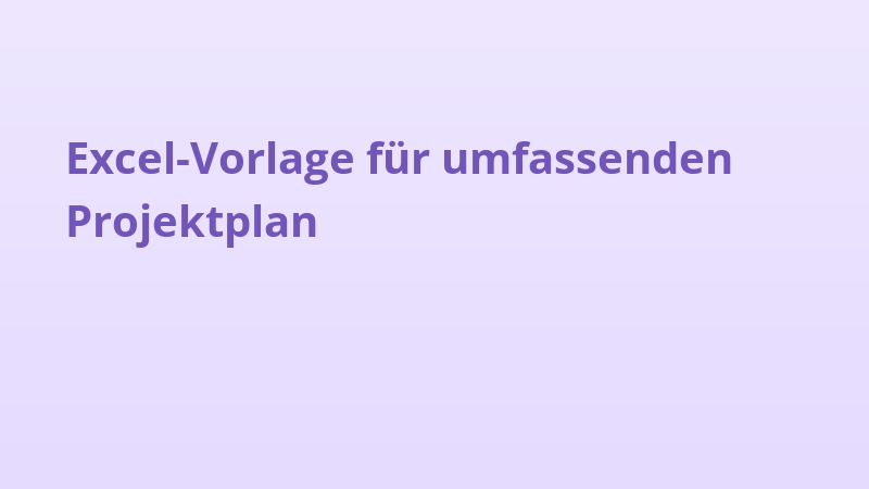Excel-Vorlage für umfassenden Projektplan