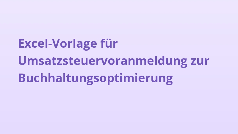Excel-Vorlage für Umsatzsteuervoranmeldung zur Buchhaltungsoptimierung