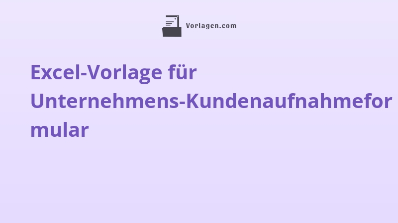 Excel-Vorlage für Unternehmens-Kundenaufnahmeformular