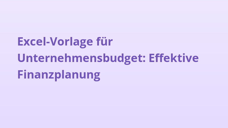 Excel-Vorlage für Unternehmensbudget: Effektive Finanzplanung