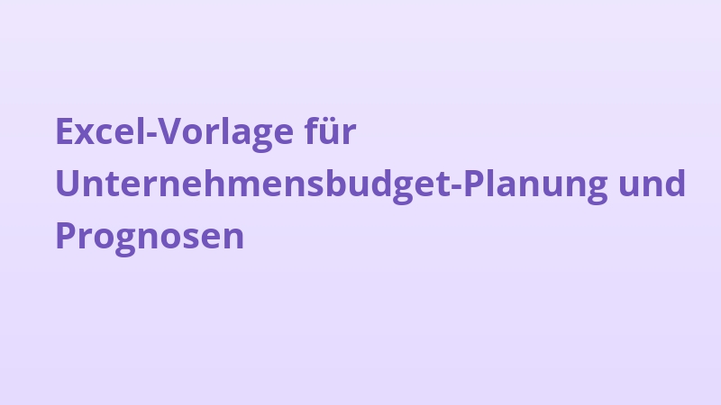 Excel-Vorlage für Unternehmensbudget-Planung und Prognosen
