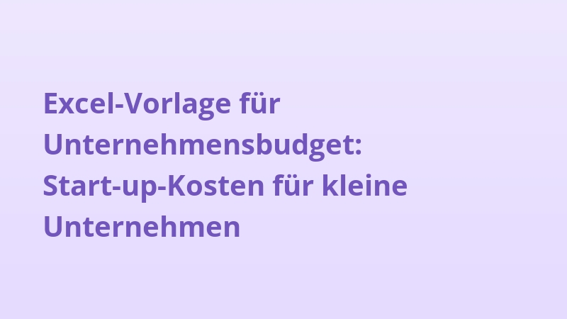 Excel-Vorlage für Unternehmensbudget: Start-up-Kosten für kleine Unternehmen