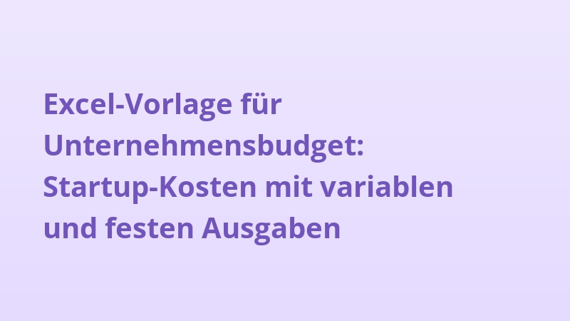 Excel-Vorlage für Unternehmensbudget: Startup-Kosten mit variablen und festen Ausgaben