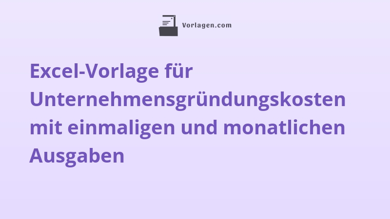 Excel-Vorlage für Unternehmensgründungskosten mit einmaligen und monatlichen Ausgaben