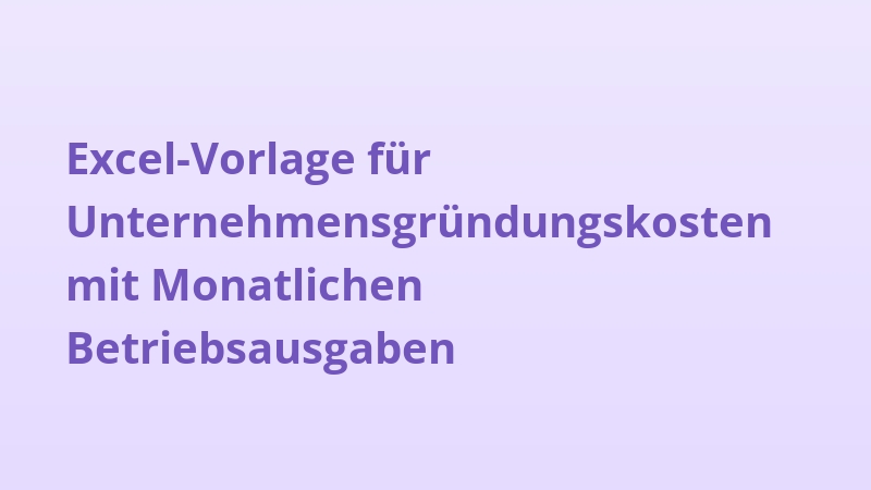 Excel-Vorlage für Unternehmensgründungskosten mit Monatlichen Betriebsausgaben
