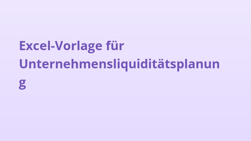 Excel-Vorlage für Unternehmensliquiditätsplanung