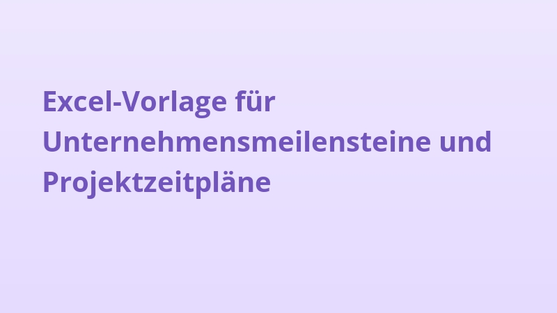 Excel-Vorlage für Unternehmensmeilensteine und Projektzeitpläne