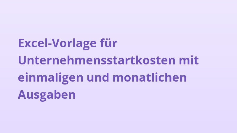 Excel-Vorlage für Unternehmensstartkosten mit einmaligen und monatlichen Ausgaben