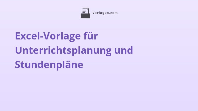 Excel-Vorlage für Unterrichtsplanung und Stundenpläne