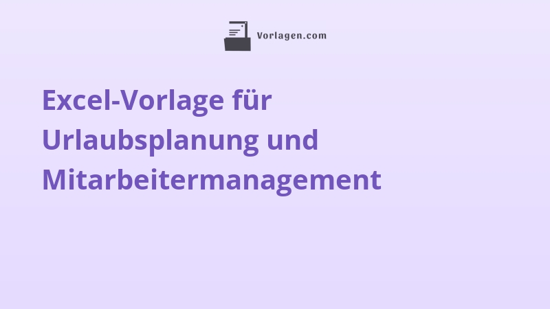 Excel-Vorlage für Urlaubsplanung und Mitarbeitermanagement