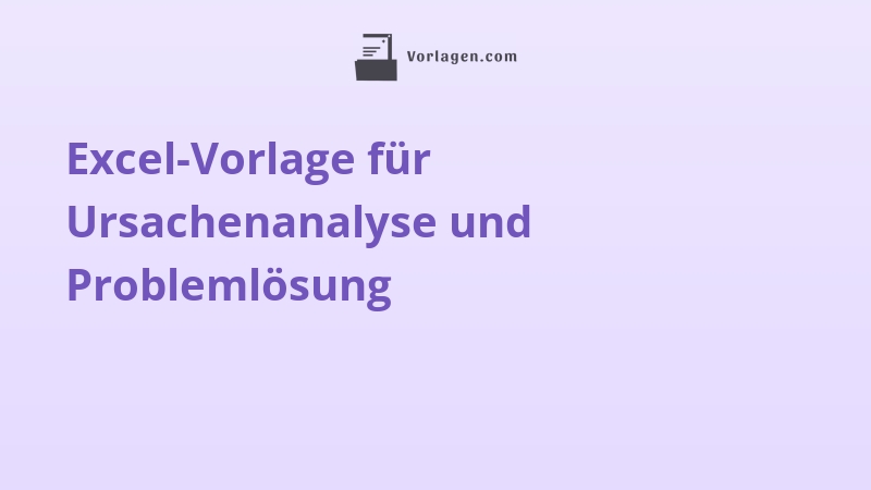 Excel-Vorlage für Ursachenanalyse und Problemlösung