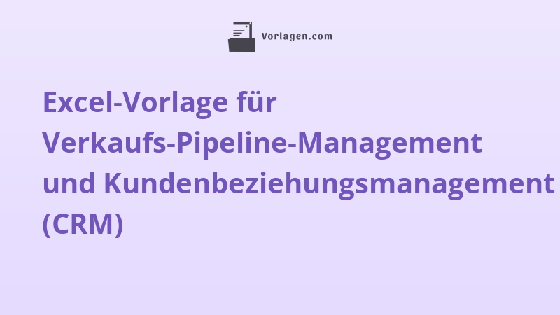 Excel-Vorlage für Verkaufs-Pipeline-Management und Kundenbeziehungsmanagement (CRM)