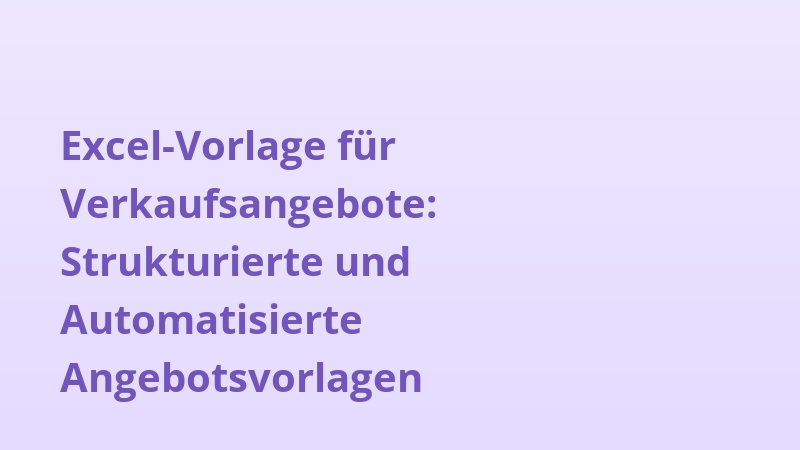 Excel-Vorlage für Verkaufsangebote: Strukturierte und Automatisierte Angebotsvorlagen