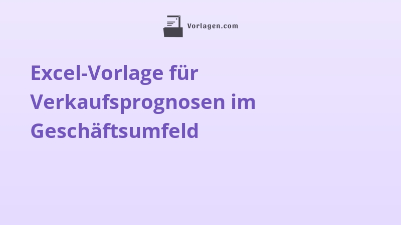 Excel-Vorlage für Verkaufsprognosen im Geschäftsumfeld