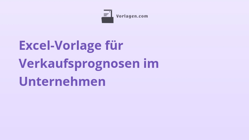 Excel-Vorlage für Verkaufsprognosen im Unternehmen