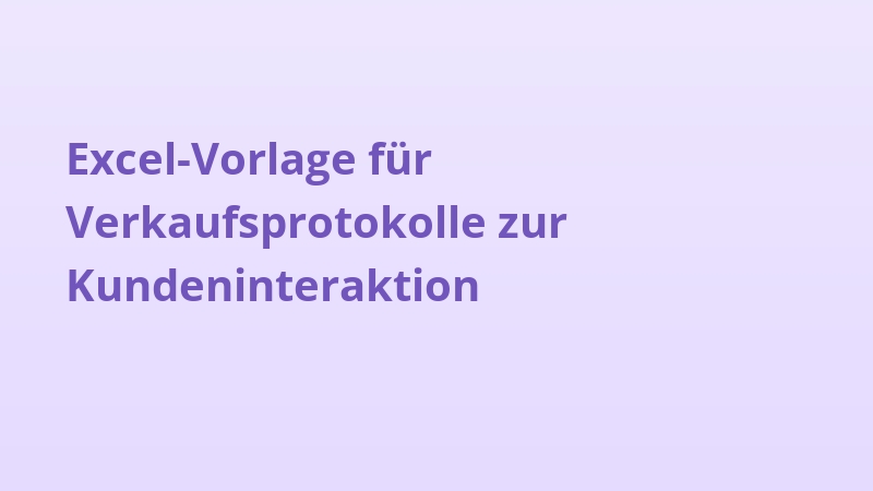 Excel-Vorlage für Verkaufsprotokolle zur Kundeninteraktion