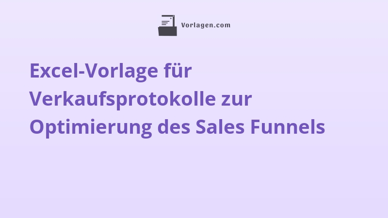 Excel-Vorlage für Verkaufsprotokolle zur Optimierung des Sales Funnels