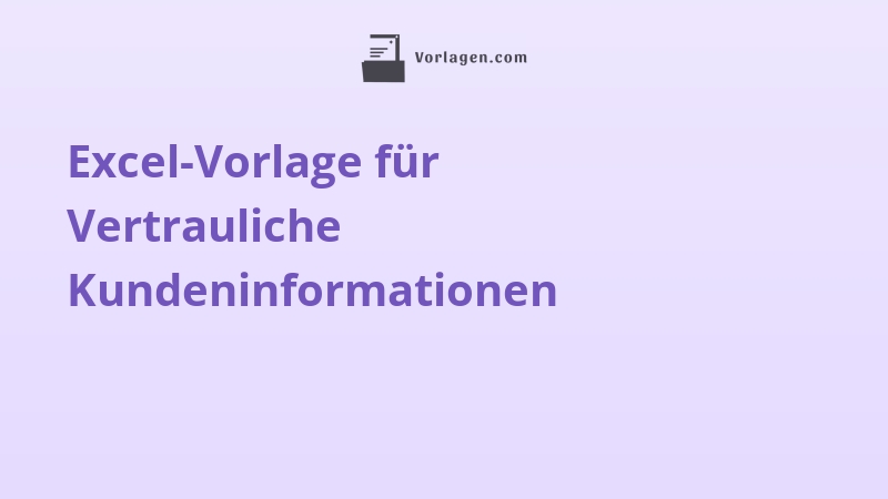 Excel-Vorlage für Vertrauliche Kundeninformationen