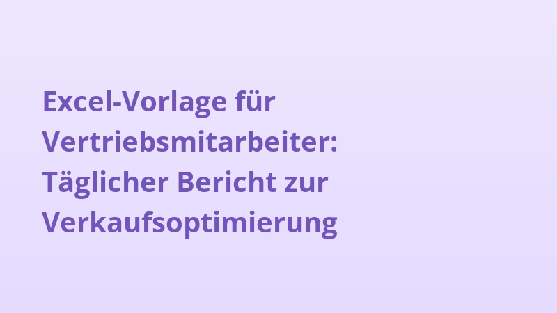 Excel-Vorlage für Vertriebsmitarbeiter: Täglicher Bericht zur Verkaufsoptimierung