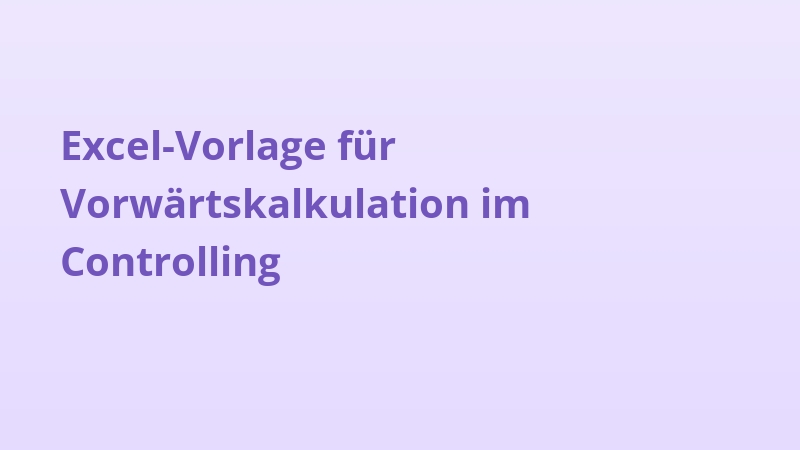 Excel-Vorlage für Vorwärtskalkulation im Controlling