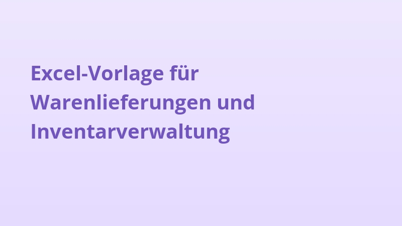 Excel-Vorlage für Warenlieferungen und Inventarverwaltung
