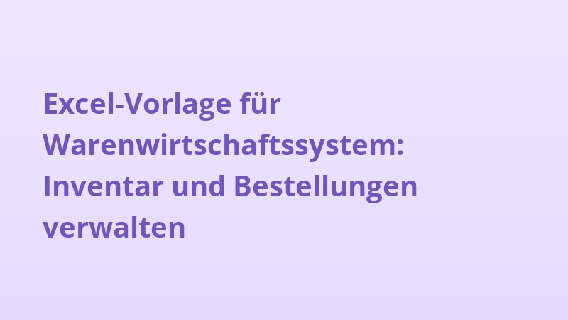 Excel-Vorlage für Warenwirtschaftssystem: Inventar und Bestellungen verwalten