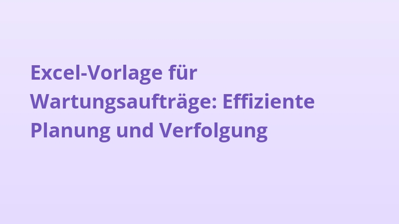 Excel-Vorlage für Wartungsaufträge: Effiziente Planung und Verfolgung