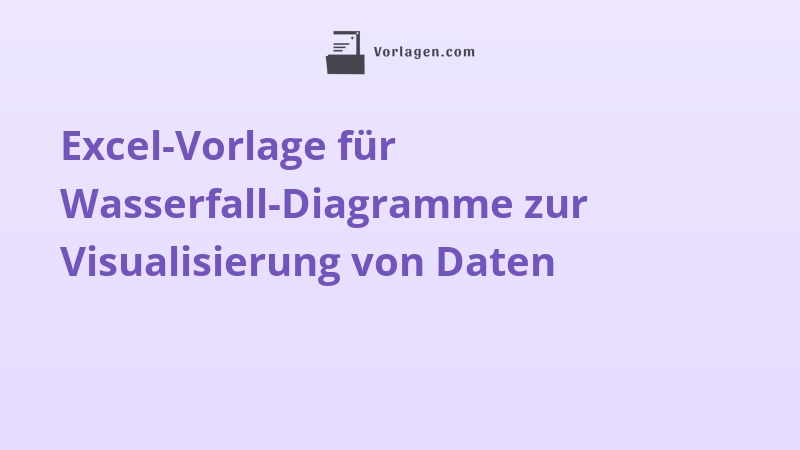 Excel-Vorlage für Wasserfall-Diagramme zur Visualisierung von Daten