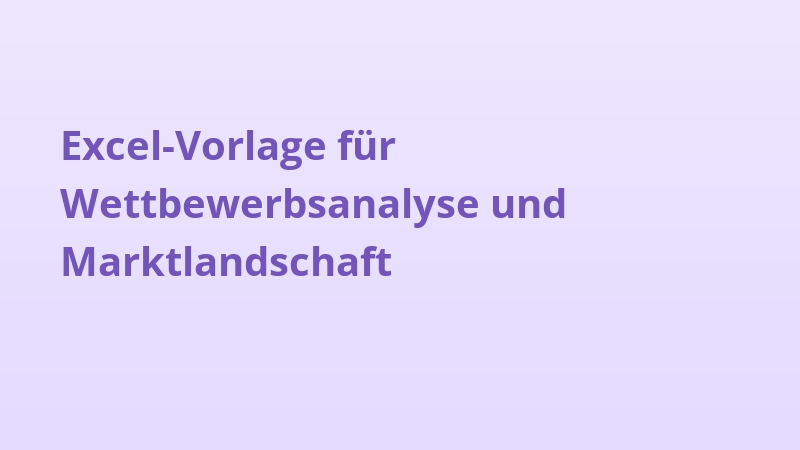 Excel-Vorlage für Wettbewerbsanalyse und Marktlandschaft