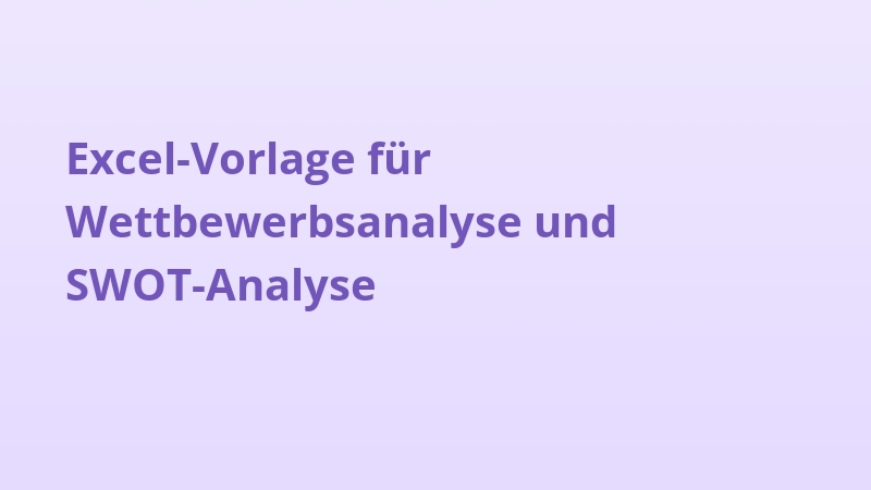 Excel-Vorlage für Wettbewerbsanalyse und SWOT-Analyse